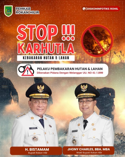 STOP KARHUTLA! Pemkab Rohil Ingatkan Sanksi Pidana Pelaku Pembakaran Lahan
