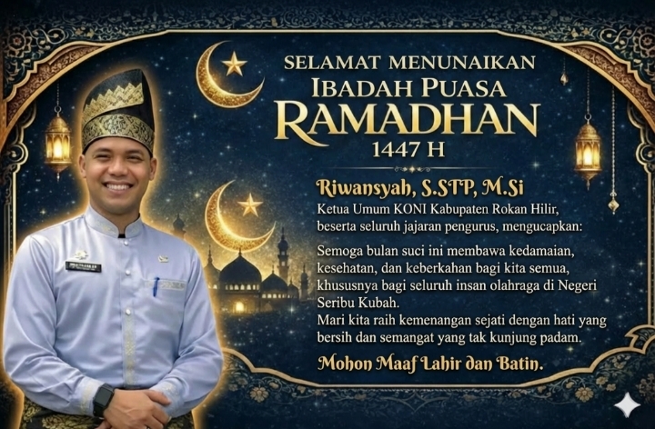 Sambut Ramadhan 1447 H, Ketua Umum KONI Rohil Ucapkan Selamat Berpuasa