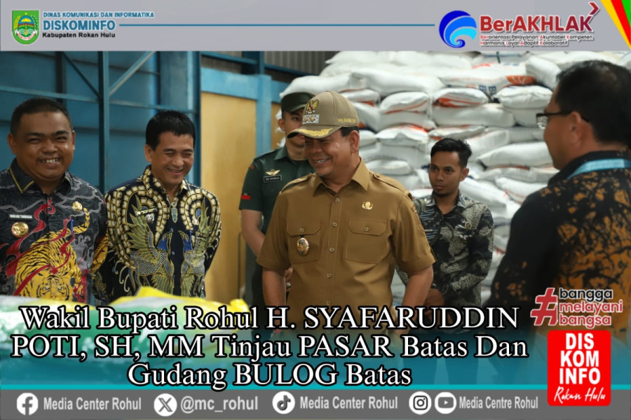 Wabup Rohul Tinjau Gudang Bulog Dan Pasar Batas, Pastikan Stok Beras Aman Selama Ramadhan